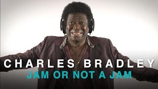 Charles Bradley plays Jam or Not a Jam