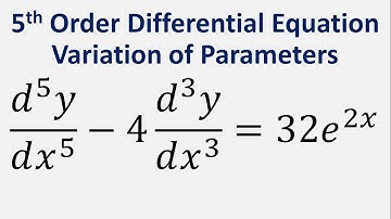 Fifth Order Differential Equation Variation of Parameters: y