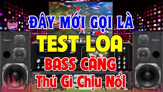 Nhạc Test Loa PHỐI CỰC CHUẨN 8D NGHE CỰC ĐÃ TAI - MỞ TO LK Nhạc Không Lời CHO CẢ XÓM CÙNG PHÊ