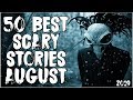 50 Best Scary Stories Of August 2019!