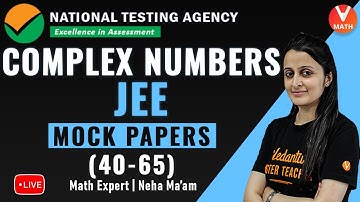 Complex Numbers IIT JEE | NTA JEE Main Maths Mock Papers(40-65) Questions | Vedantu