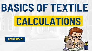 Textile Calculations Lecture 3 |  Basics of Textile Science | Textile Engineering GATE TF