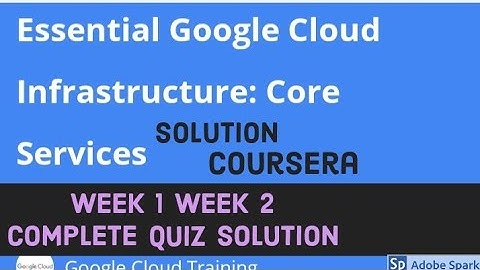 Coursera: Essentials google cloud infrastructure core services week 1 week 2 complete quiz answer
