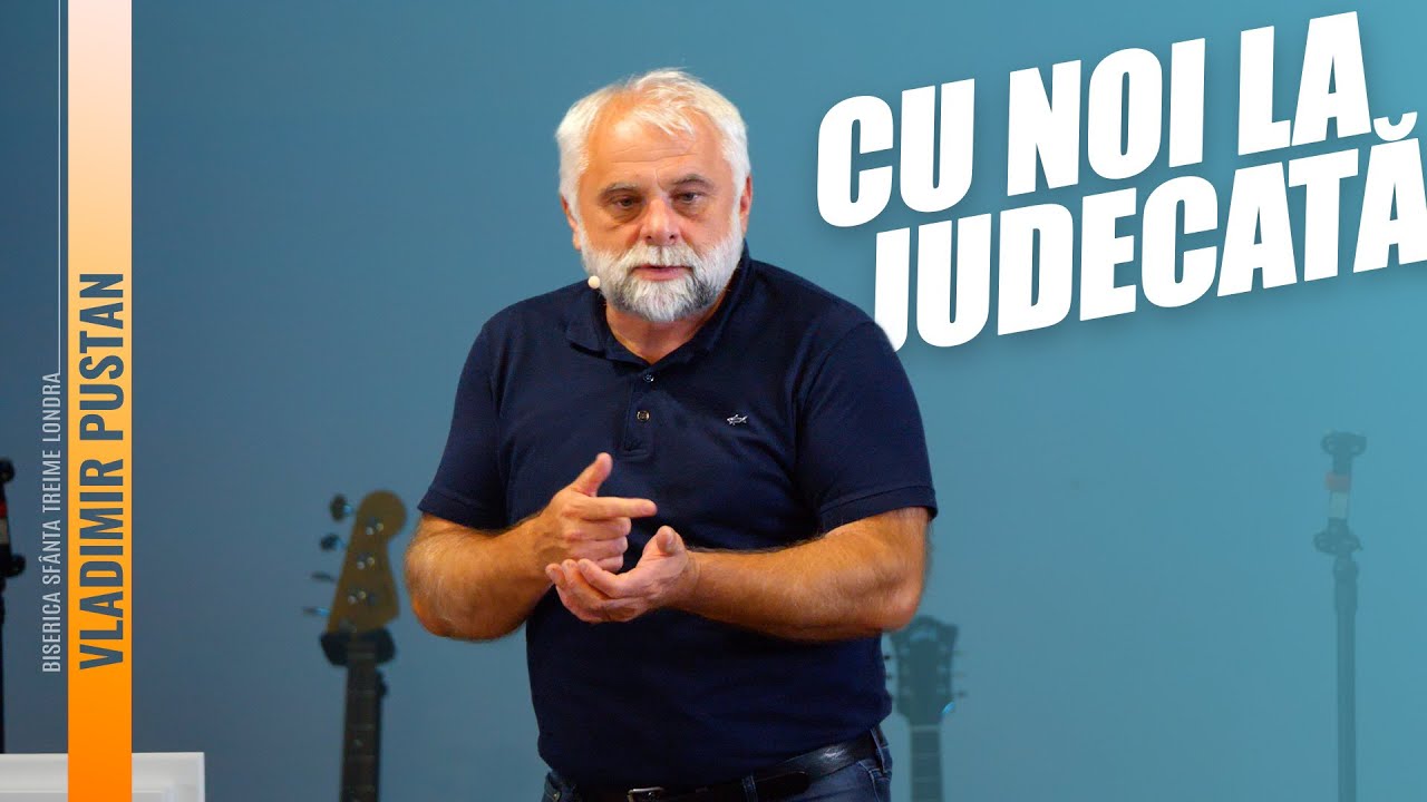 CU NOI LA JUDECATĂ  • Vladimir Pustan • Biserica Sfânta Treime Londra • 2023
