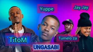 TitoM & Yuppe - Ungasabi (feat.Tumelo.za & JayJay)