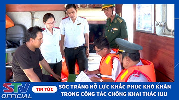 STV - Sóc Trăng nỗ lực khắc phục những tồn tại, hạn chế trong công tác chống khai thác IUU