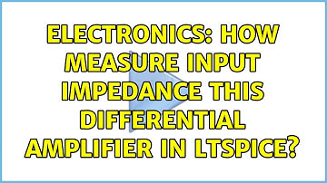 Electronics: How measure input impedance this differential amplifier in LTspice? (2 Solutions!!)
