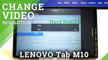 How to Change Video Quality in LENOVO Tab M10 – Find Video Resolution Settings