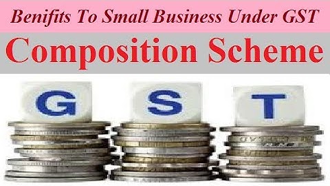 Benifits Of Small Business | Composition Scheme Under GST | GST Video