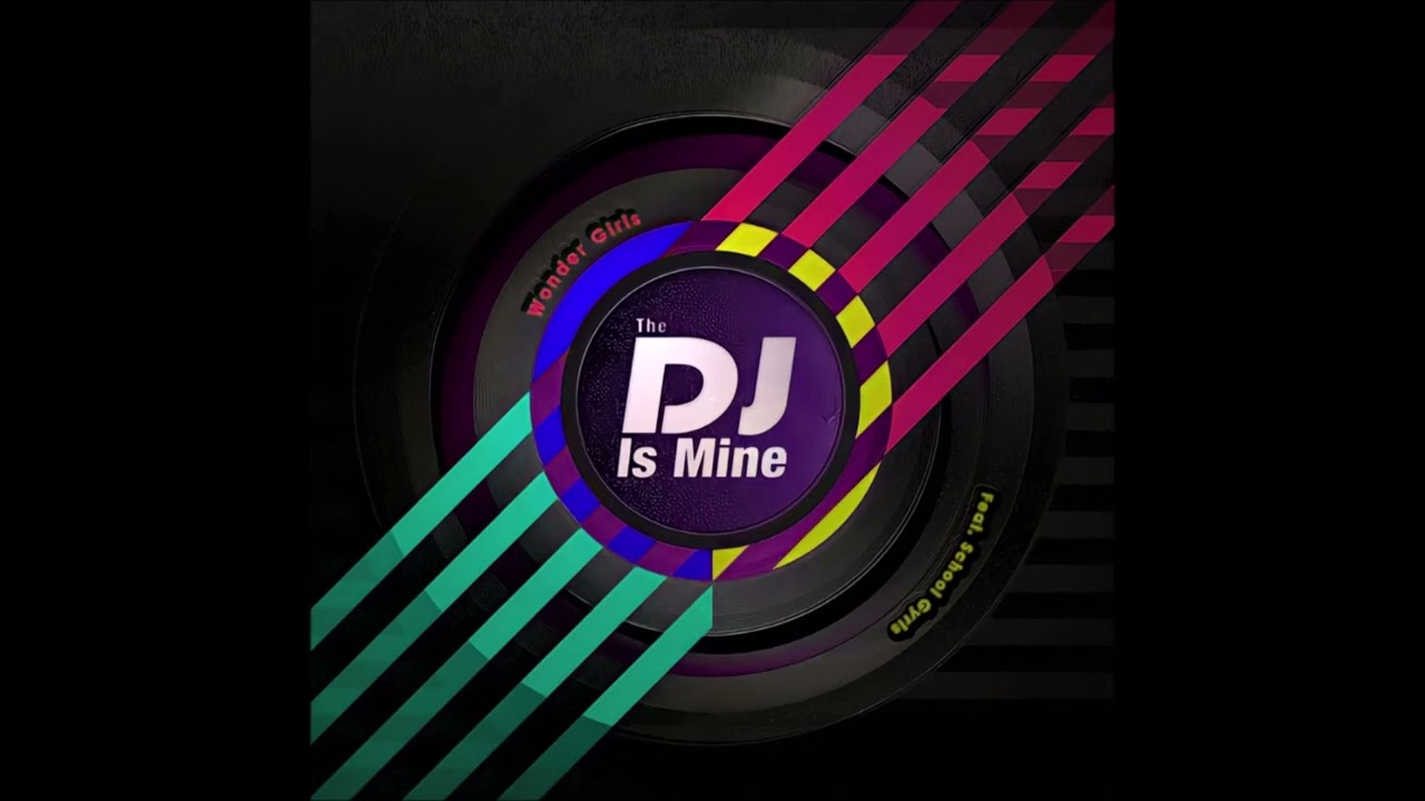 Wonder Girls Ft The School Gyrls - The DJ Is Mine (Remix)