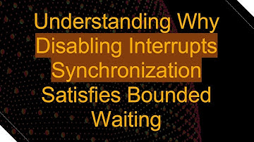 Understanding Why Disabling Interrupts Synchronization Satisfies Bounded Waiting