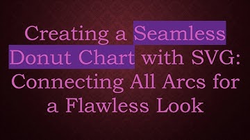 Creating a Seamless Donut Chart with SVG: Connecting All Arcs for a Flawless Look
