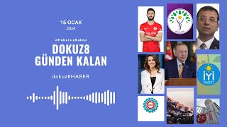 Dokuz8 Günden Kalan 15 Ocak 2024 Pazartesi Günü Neler Yaşandı?