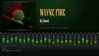 Wayne Fire - My Sound (Get A Lick | Billie Jean Riddim) [HD]