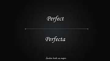 Perfect - Ed Sheeran Lyrics/Español