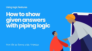 How to show given answers with piping logic in Tripetto