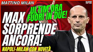 ULTIM'ORA NAPOLI-MILAN🚨FUORI IN DUE 😱 ALLEGRI STUPISCE ANCORA. ULTIME NOVITÀ | Mattino Milan screenshot 1