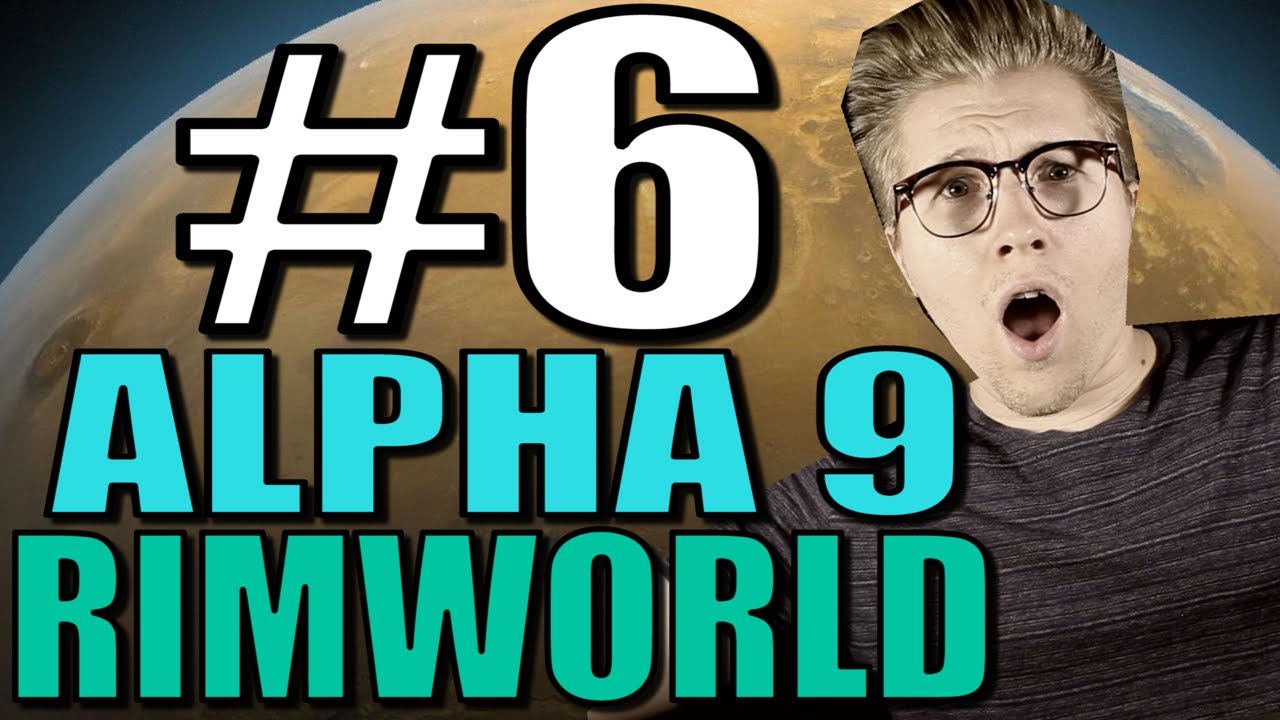 Rimworld: Alpha 9 Let’s Play [Gameplay] - Part 6 - Fire!