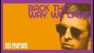 Noel Gallagher's High Flying Birds - Back the Way We Came (Documentary)