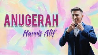 ANUGERAH - Harris Alif (Lirik Video)