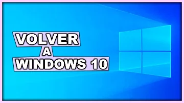 ¿Se puede volver a Windows 10?