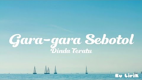 Gara gara Sebotol - Dinda Teratu ( Lirik )