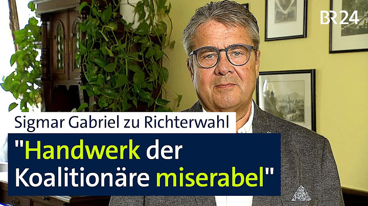 Sigmar Gabriel (SPD) zur Richterwahl: "Entscheidung muss von vorne kommen" | Kontrovers | BR24