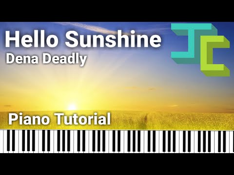JC - Dena Deadly - Hello Sunshine on Piano