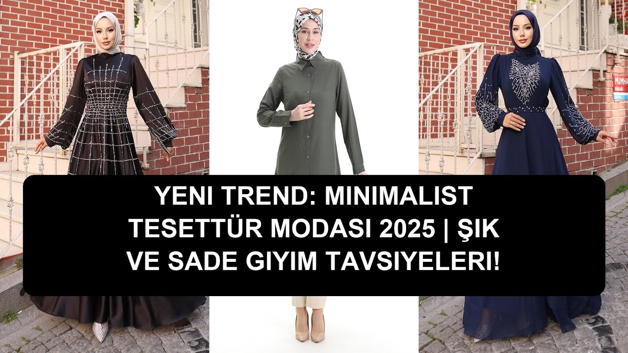 Yeni Trend: Minimalist Tesett\u00fcr Modas\u0131 2025 | \u015e\u0131k ve Sade Giyim ...