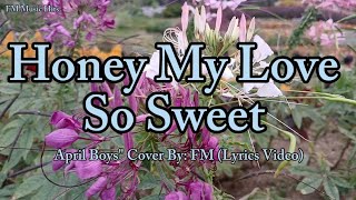 Honey My Love So Sweet - April Boys &quot; Cover (Lyrics Video)