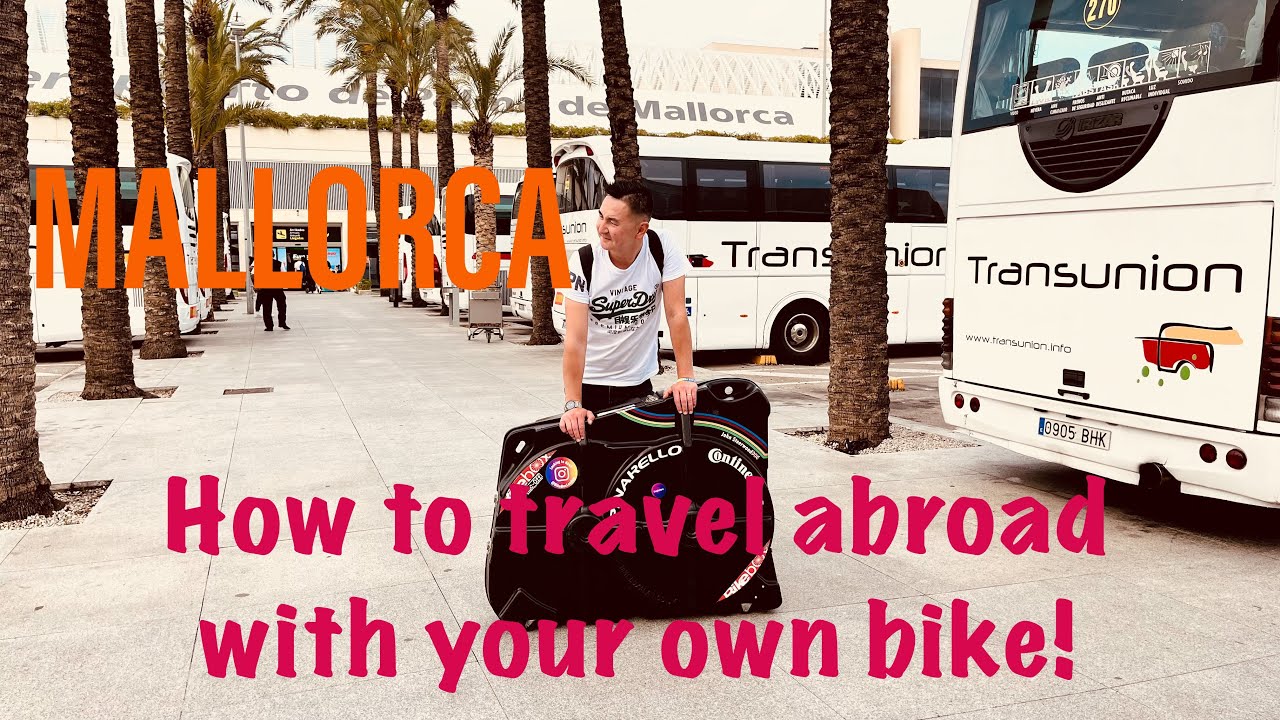 How to Travel with your own bike abroad (Mallorca)