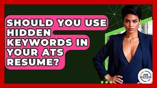 Should You Use Hidden Keywords In Your ATS Resume? - Job Success Network