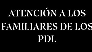 ATENCIÓN A LOS FAMILIARES DE LOS PDL. Aviso muy importante.