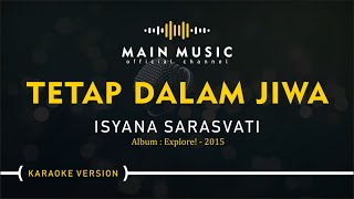 ISYANA SARASVATI - TETAP DALAM JIWA (Karaoke Version)