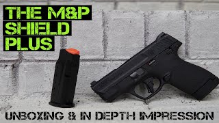 The M&P Shield Plus | Unboxing and In Depth First Impression