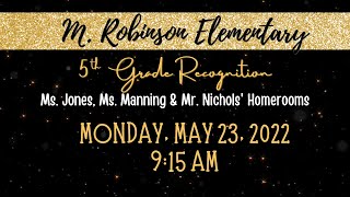 M. Robinson Elementary's 5th Grade Recognition Ceremony, Class of 2022! 🎉
