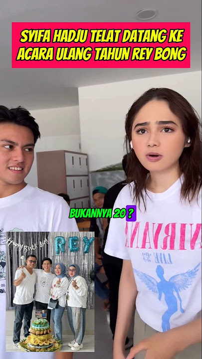 Syifa Hadju Datang telat ke acara Ultah Rey Bong di Lokasi Shooting, kaget rey bong masih 19 tahun
