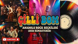 Çilli Bom Anadolu Rock Seçkileri (2026 Remastered) 💃🎸
