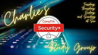 Charlie's Security+ Study Group - 2.11.21
