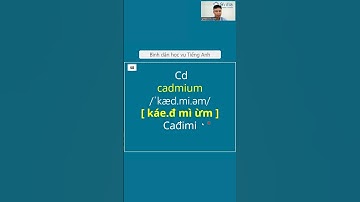 Cách đọc nguyên tố hóa học bằng tiếng Anh #48 Cd - Cadmium