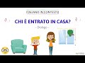 Italiano in contesto 21 chi  entrato in casa learn italian in context