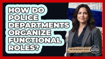 How Do Police Departments Organize Functional Roles?