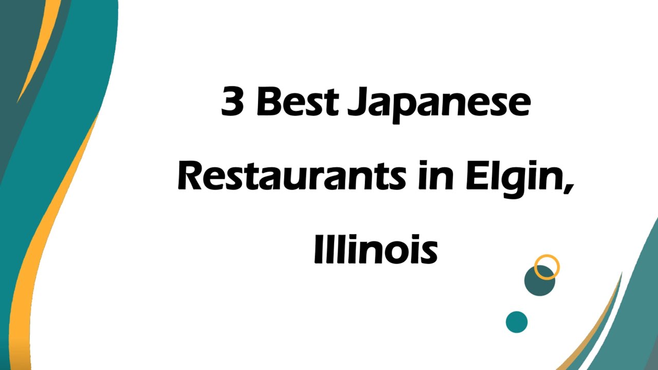 3 Best Japanese Restaurants in Elgin, Illinois | Japanese Cuisine