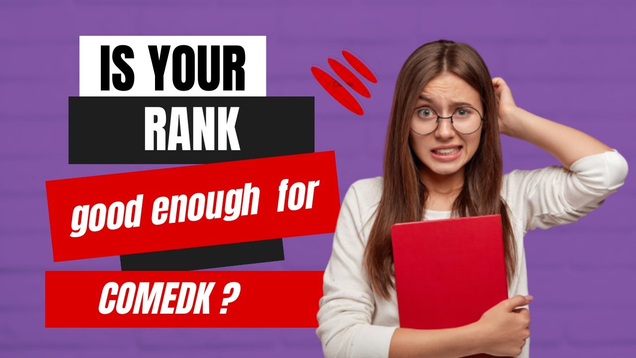 Is Your RANK good enough for COMEDK? (Rank vs College)