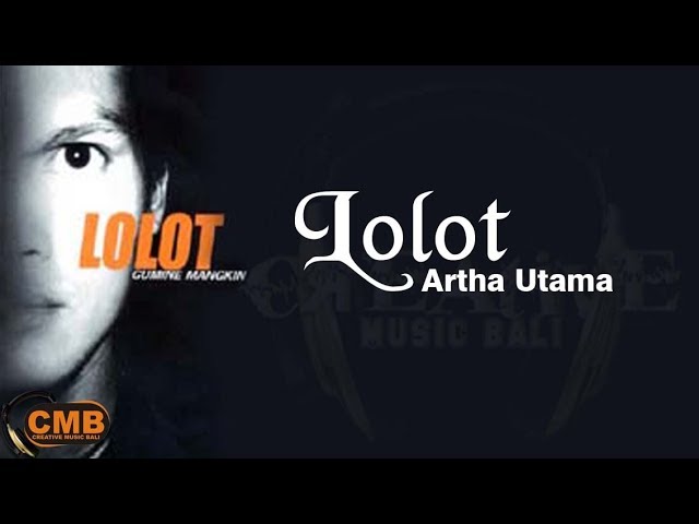 Lolot - Artha Utama [Lyrics] class=