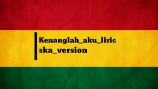 Kenanglah Aku - Naff Reggae Ska VersionCover Ska-Mas al @AzizCobra