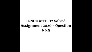IGNOU MTE-12 Solved Assignment 2020 - Question No.5