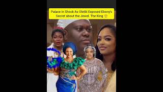 Palace in Shock As Oletik Exposed Ebony's Secret about the Jewel. The King 😲