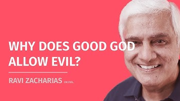 Why Good God allow evil ? | Ravi Zacharias