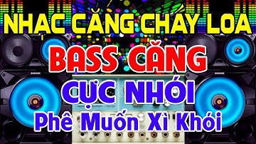 NHẠC Căng Cháy Loa, Nhạc Test Loa CỰC CHUẨN 8D ➤Nhạc Disco REMIX Bass Căng Cực Nhói➤Phê Muốn Xì Khói
